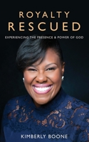 Royalty Rescued: Experiencing the Presence and Power of God 1087816513 Book Cover
