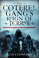 The Coterel Gang's Reign of Terror: Lawlessness in Fourteenth Century Derbyshire 1036110656 Book Cover