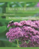 Raw & Unfiltered : My Collection of Personal Poetry 1091432287 Book Cover