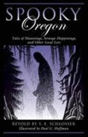 Spooky Oregon: Tales of Hauntings, Strange Happenings, and Other Local Lore 0762748540 Book Cover