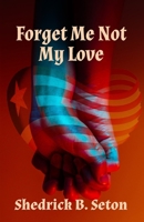 Forget Me Not My Love 1945408251 Book Cover