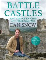 Battle Castles: 500 Years of Knights and Siege Warfare 0007455585 Book Cover