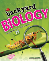 Backyard Biology: Investigate Habitats Outside Your Door with 25 Projects 1619301520 Book Cover