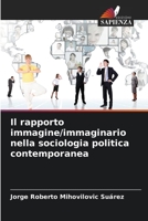 Il rapporto immagine/immaginario nella sociologia politica contemporanea 6206220443 Book Cover
