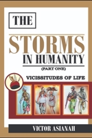 THE STORMS IN HUMANITY: THe VICISSITUDES OF LIFE B08YQR7W5Z Book Cover