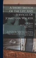 A Short Sketch of the Life and Services of Jonathan Walker: The Man with a Branded Hand B0BQ4BTBNX Book Cover