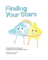 Finding Your Stars: A children's book about nurturing our strengths and accepting our fears 1777835607 Book Cover