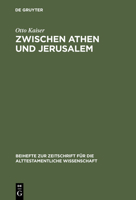 Zwischen Athen Und Jerusalem: Studien Zur Griechischen Und Biblischen Theologie, Ihrer Eigenart Und Ihrem Verh�ltnis 3110175770 Book Cover