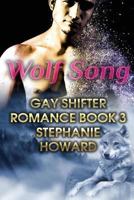 Wolf Song: Gay Shifter Romance Book 3: (Gay Romance, Shifter Romance) 1978307918 Book Cover