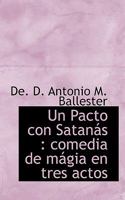 Un Pacto con Satanás: comedia de mágia en tres actos 1117383318 Book Cover
