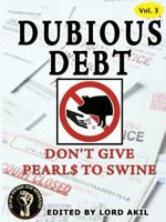 Dubious Debt, Don't Give Pearl$ to Swine 1387235087 Book Cover