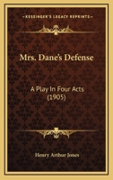 Mrs. Dane's Defence; a Play in Four Acts 1022449672 Book Cover