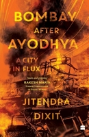 Bombay after Ayodhya : A City in Flux 9356294119 Book Cover