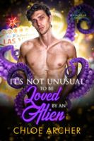 It's Not Unusual To Be Loved by an Alien 1959219014 Book Cover