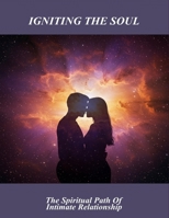 Igniting The Soul: The Spiritual Path Of Intimate Relationship B0FRY8F2ZB Book Cover