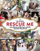 RESCUE ME-Love Stories of Humans and the Animals they Saved 0692176640 Book Cover