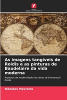 As imagens tangíveis de Roidis e as pinturas de Baudelaire da vida moderna: Aspectos da modernidade nas obras de Emmanouíl Roidis 6205362023 Book Cover