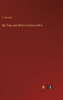 My Time, and What I've Done with It 3368802658 Book Cover