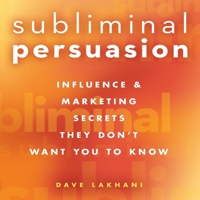 Subliminal Persuasion: Influence & Marketing Secrets They Don't Want You To Know 0470243368 Book Cover