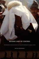 Beyond Lines of Control: Performance and Politics on the Disputed Borders of Ladakh, India 0822334283 Book Cover