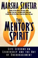 The Mentor's Spirit: Life Lessons on Leadership and the Art of Encouragement 0312186304 Book Cover