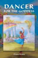 Dancer for the Goddess 0996961739 Book Cover