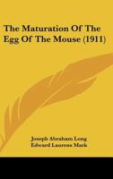 The Maturation of the Egg of the Mouse 0548897972 Book Cover