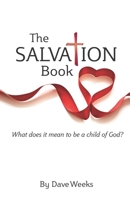 The Salvation Book: What does it mean to be a child of God? 0991011562 Book Cover