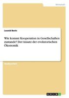 Wie kommt Kooperation in Gesellschaften zustande? Der Ansatz der evolutorischen Ökonomik 3656343446 Book Cover