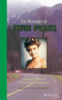 The Mysteries of Twin Peaks: Unlocking the Secrets of David Lynch’s Masterpiece 3791394231 Book Cover