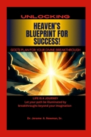Heaven's Blueprint for Success: Unlocking God's Divine Plans for Your Life 1300509449 Book Cover