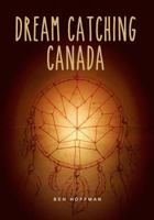 Dream Catching Canada 098649075X Book Cover