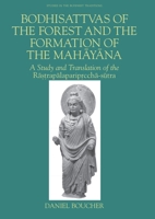 Bodhisattvas of the Forest and the Formation of the Mahayana: A Study and Translation of the Rastrapalapariprccha-sutra (Studies in the Buddhist Traditions) 082482881X Book Cover