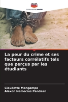 La peur du crime et ses facteurs corrélatifs tels que perçus par les étudiants 620515062X Book Cover