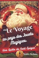 "Le Voyage au Pays des Jouets Magiques:: Une Quête de Noël Épique" B0CN6YX8KC Book Cover