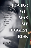 Loving You Was My Biggest Risk B0GYQQNGVW Book Cover