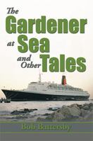 The Gardener at Sea and Other Tales 1483668983 Book Cover