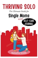 Thriving Solo: The Ultimate Guide for Single Moms B0C6VV8192 Book Cover