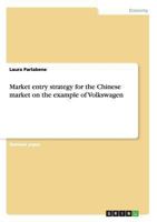 Market entry strategy for the Chinese market on the example of Volkswagen 3656311439 Book Cover