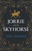 Jorrie and the Skyhorse B0BWSFN5ZR Book Cover