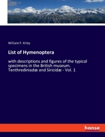 List of Hymenoptera, with Descriptions and Figures of the Typical Specimens in the British Museum, Vol. 1: Tenthredinidae and Siricidae (Classic Reprint) 3337951481 Book Cover