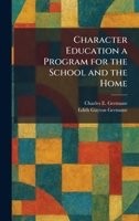 Character Education a Program for the School and the Home 1025543165 Book Cover