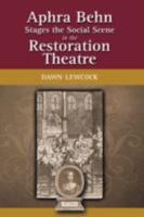 Aphra Behn Stages the Social Scene in the Restoration Theatre 1604975490 Book Cover