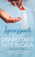 Igienizzanti e Disinfettanti fatti in Casa: Le Migliori Ricette per uno Stile di Vita Igienico (Italian Edition) B086PT94Y4 Book Cover