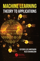 Machine Learning: Theory to Applications 0367634562 Book Cover
