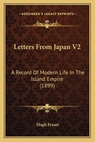 Letters From Japan V2: A Record Of Modern Life In The Island Empire 0548761337 Book Cover