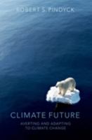 Climate Future: Averting and Adapting to Climate Change 0197647340 Book Cover