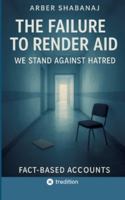 The Failure to Render Aid: We Stand Against Hatred 338475977X Book Cover