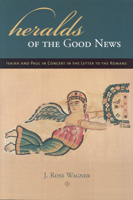 Heralds of the Good News: Isaiah and Paul in Concert in the Letter to the Romans 0391042041 Book Cover