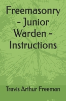 Freemasonry - Junior Warden - Instructions B0FGRP6XS5 Book Cover